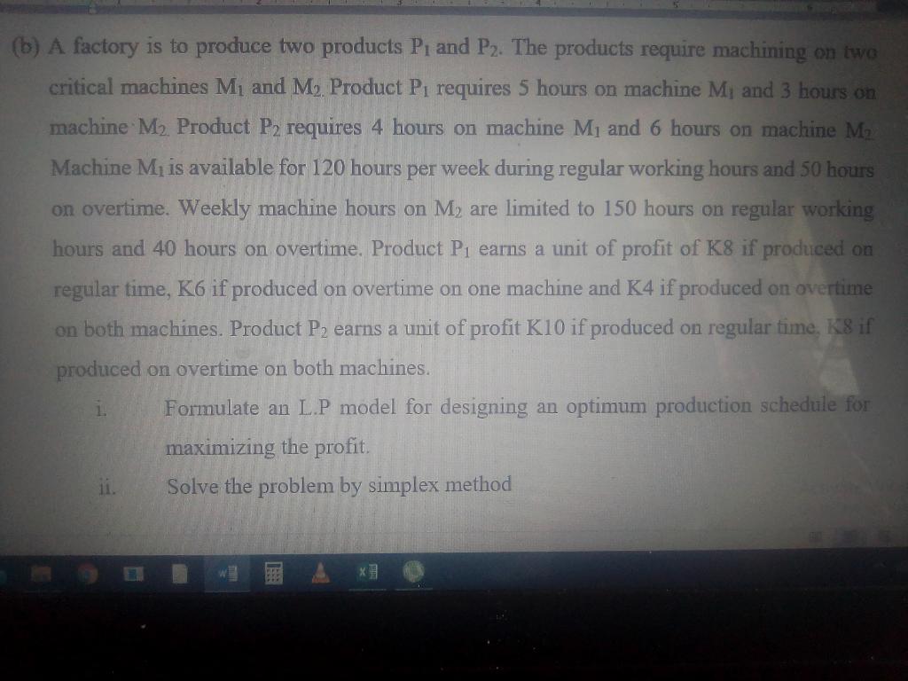 Solved (b) A Factory Is To Produce Two Products P, And P2. | Chegg.com