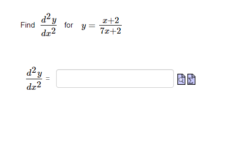 Find \( \frac{d^{2} y}{d x^{2}} \) for \( y=\frac{x+2}{7 x+2} \) \[ \frac{d^{2} y}{d x^{2}}= \]