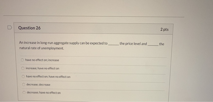 Solved D Question 26 2 pts An increase in long-run aggregate | Chegg.com