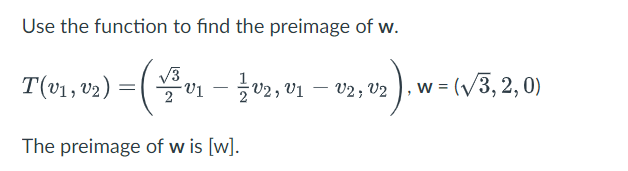 Solved Use the function to find the preimage of w. | Chegg.com