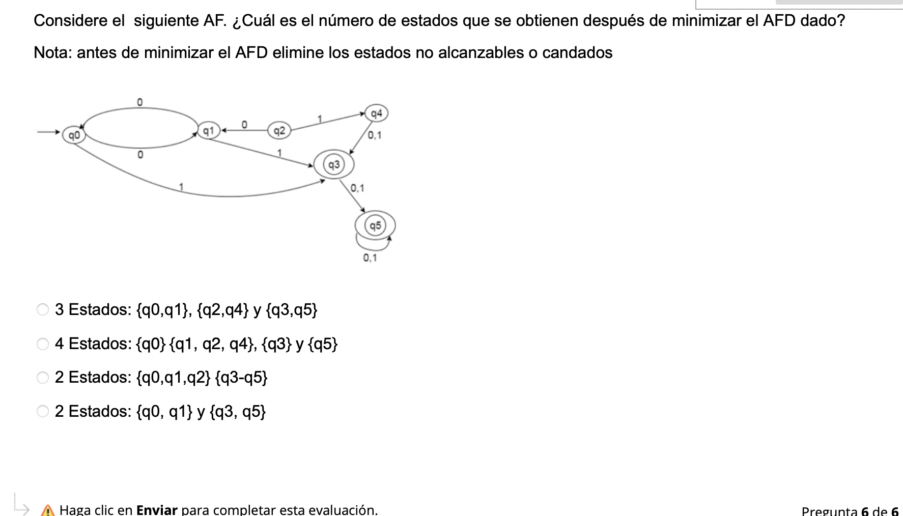 Considere el siguiente AF. ¿Cuál es el número de estados que se obtienen después de minimizar el AFD dado? Nota: antes de min