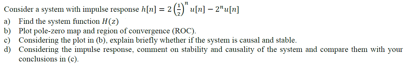 Solved Consider a system with impulse response h[n] = 2 (2)" | Chegg.com