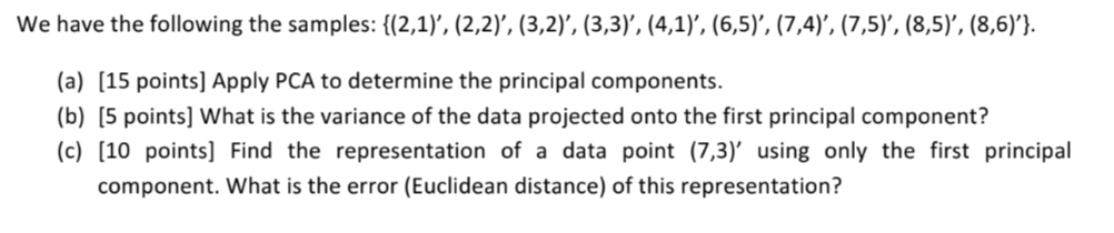 We have the following the samples: {(2,1), (2,2), (3,2), (3,3), (4,1), (6,5), (7,4), (7,5), (8,5), (8,6)}. (a) (15 po