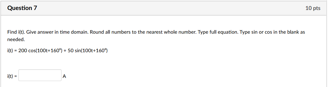 Solved Question 7 10 pts Find i(t). Give answer in time | Chegg.com