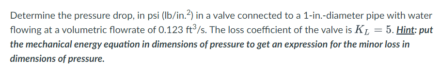 Solved Determine the pressure drop, in psi (lb/ in. 2) in a | Chegg.com