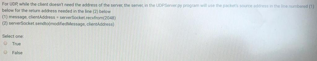 For UDP, while the client doesnt need the address of the server, the server, in the UDPServer.py program will use the packet