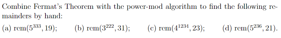 Solved Combine Fermat's Theorem with the power-mod algorithm | Chegg.com