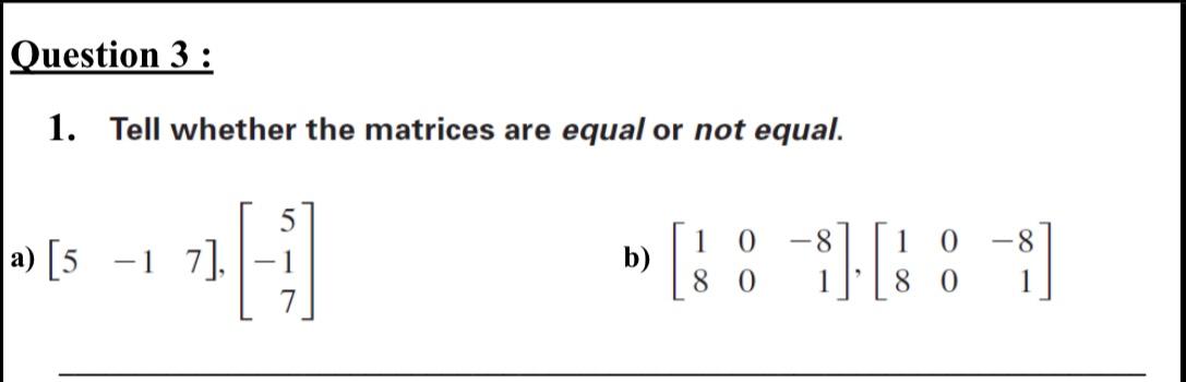 Solved Question 3 : 1. Tell whether the matrices are equal | Chegg.com