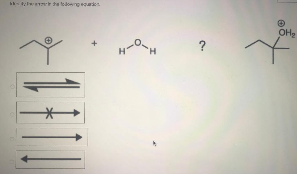 Solved Identify the arrow in the following equation OH2 ?. | Chegg.com