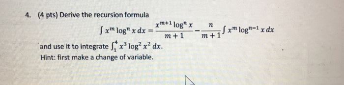 Solved Derive the recursion formula integral x^m log^n x dx | Chegg.com