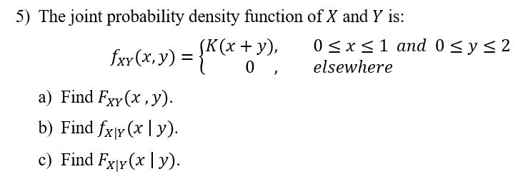 Solved The joint probability density function of X and Y is: | Chegg.com