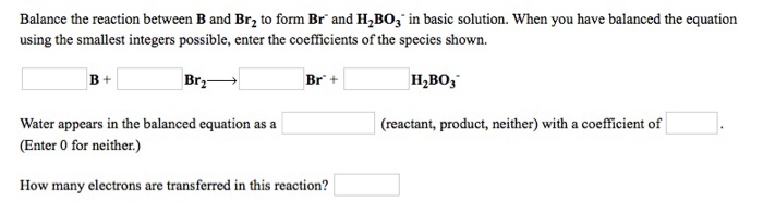 Solved Balance The Reaction Between B And Br2 To Form Br And | Chegg.com