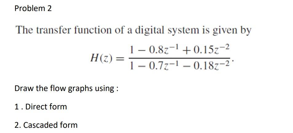 Solved Problem 2 The transfer function of a digital system | Chegg.com
