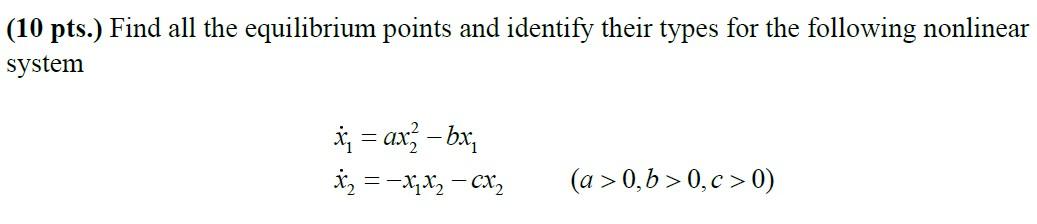 Solved (10 pts.) Find all the equilibrium points and | Chegg.com