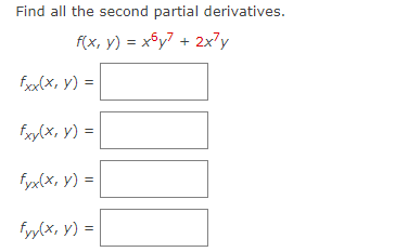 Find all the second partial derivatives. \[ \begin{array}{l} f(x, y)=x^{6} y^{7}+2 x^{7} y \\ f_{x x}(x, y)= \\ f_{x y}(x, y)