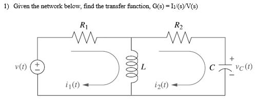 1 Given The Network Below Find The Transfer Function G S I V S R1 R2 V T Vc T C I2t 0000 Wegglab