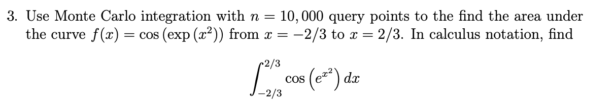 Solved 3. Use Monte Carlo integration with n= 10,000 query | Chegg.com