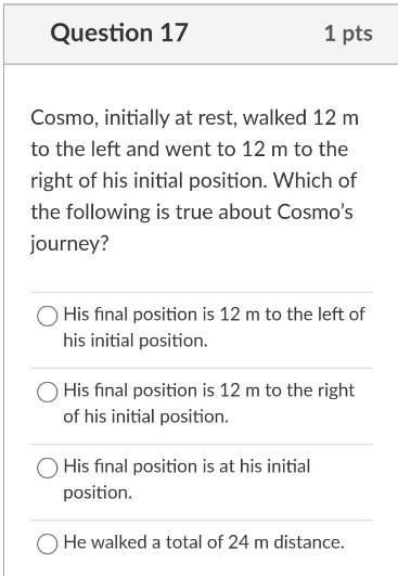 Solved Cosmo, initially at rest, walked 12 m to the left and | Chegg.com
