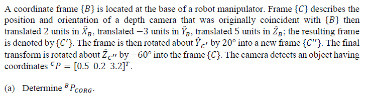 Solved A Coordinate Frame {B} Is Located At The Base Of A | Chegg.com