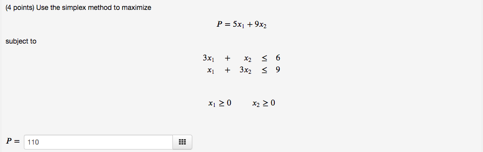 Solved (4 points) Use the simplex method to maximize P = 5x1 | Chegg.com