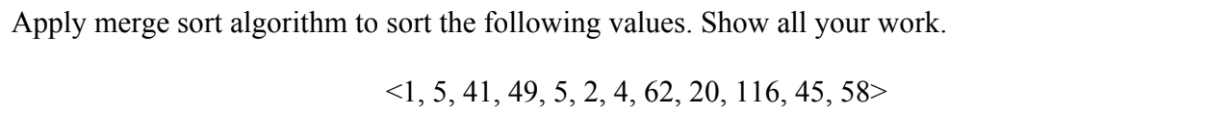 Solved Apply Merge Sort Algorithm To Sort The Following | Chegg.com