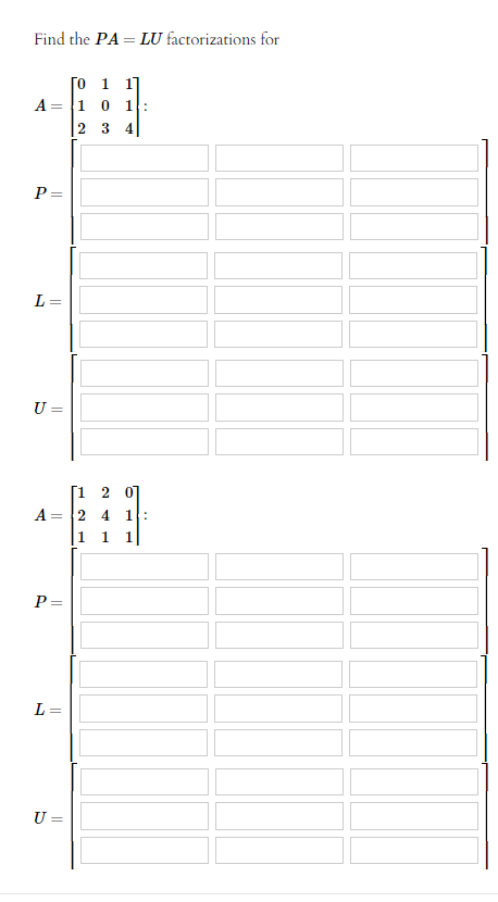 Solved Find the PA=LU factorizations for A=⎣⎡012103114⎦⎤ | Chegg.com