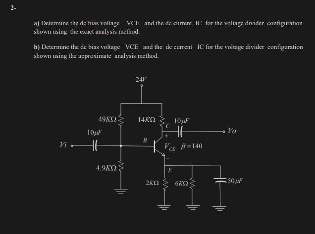 Solved 2- A) Determine The Dc Bias Voltage VCE And The De | Chegg.com