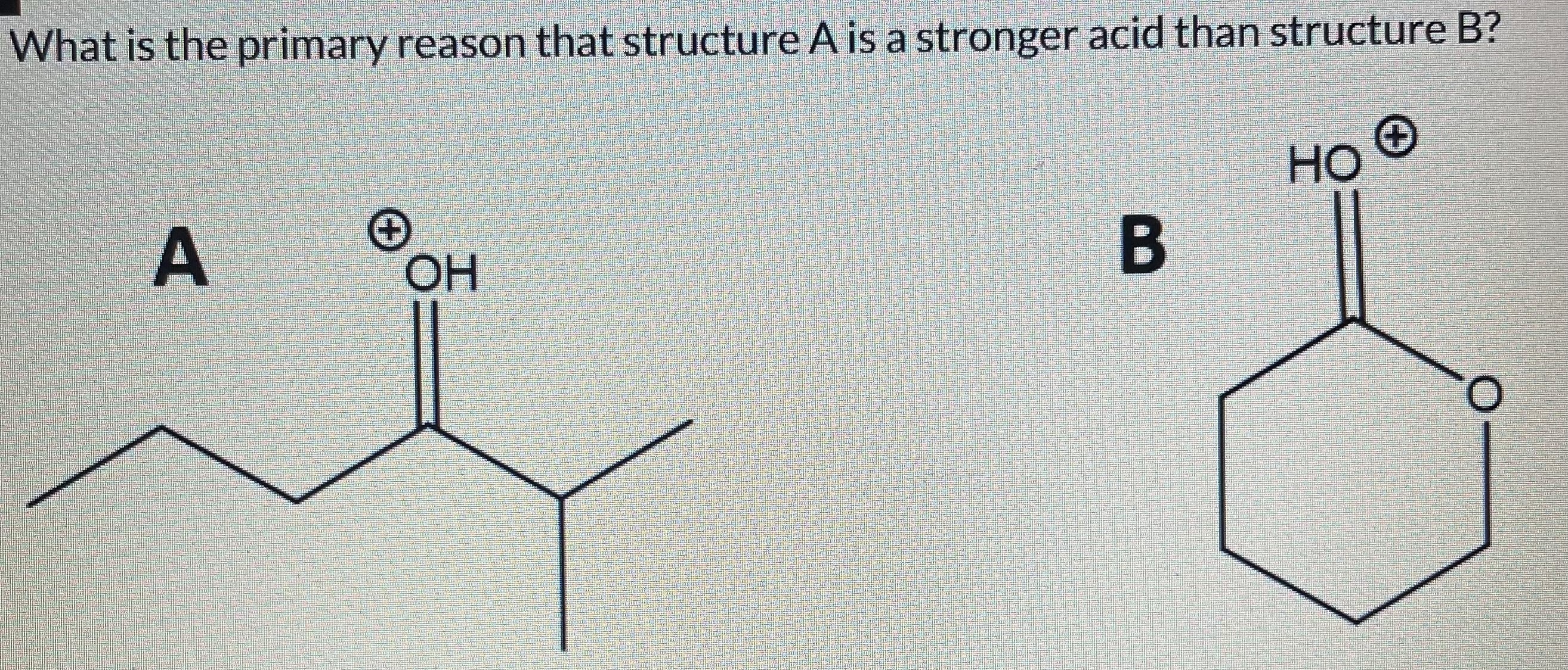 Solved What is the primary reason that structure A is a | Chegg.com