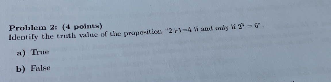 Solved Problem 2: (4 points) Identify the truth value of the | Chegg.com
