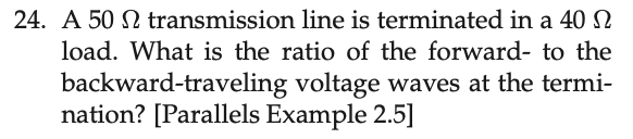 Solved 24. A 50Ω transmission line is terminated in a 40Ω | Chegg.com