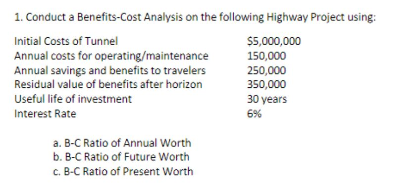 Solved 1. Conduct a Benefits-Cost Analysis on the following | Chegg.com