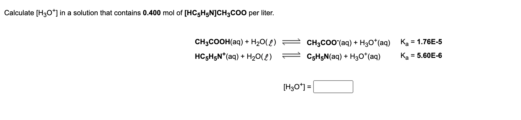 Calculate \( \left[\mathrm{H}_{3} \mathrm{O}^{+}\right] \)in a solution that contains \( 0.400 \mathrm{~mol} \) of \( \left[\