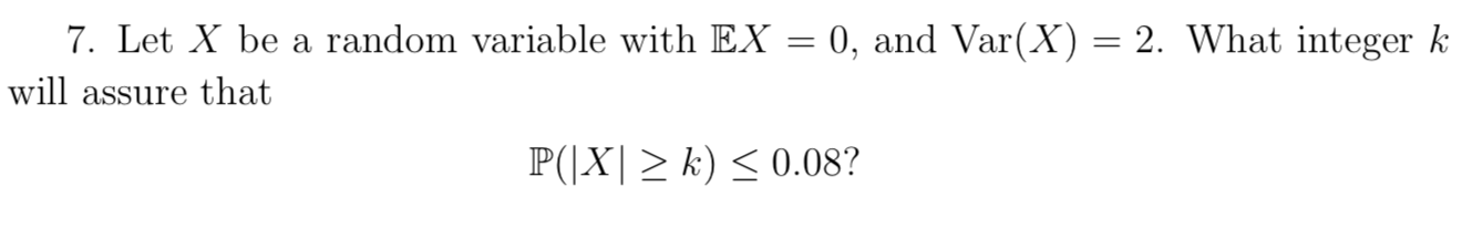 Solved 7. Let X be a random variable with EX = 0, and Var(X) | Chegg.com