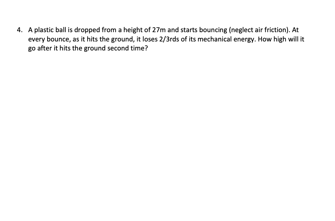 Solved 4. A plastic ball is dropped from a height of 27 m