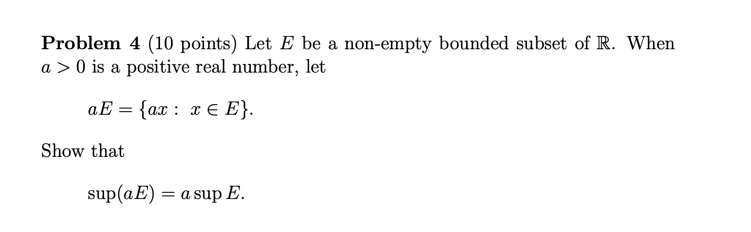 Solved Problem 4 (10 Points) Let E Be A Non-empty Bounded | Chegg.com