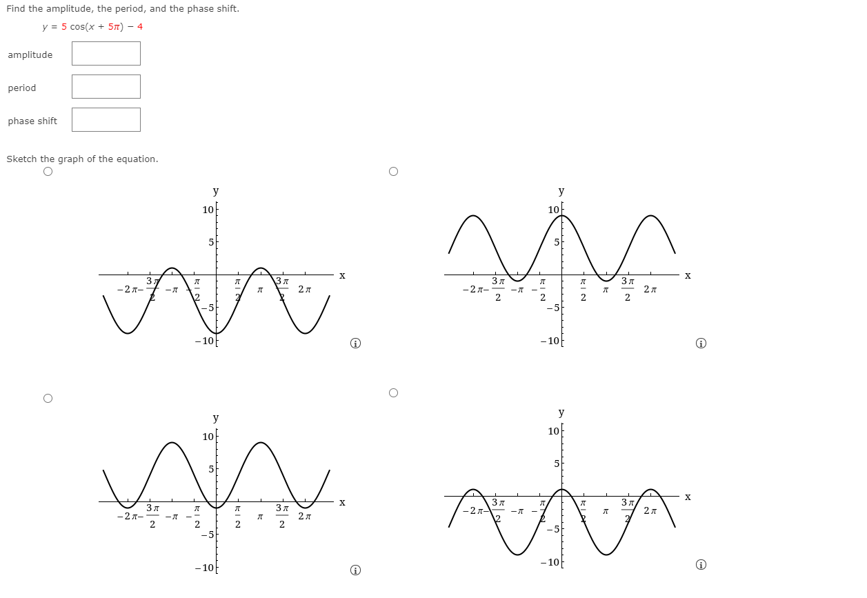 Solved Find the amplitude, the period, and the phase shift. | Chegg.com