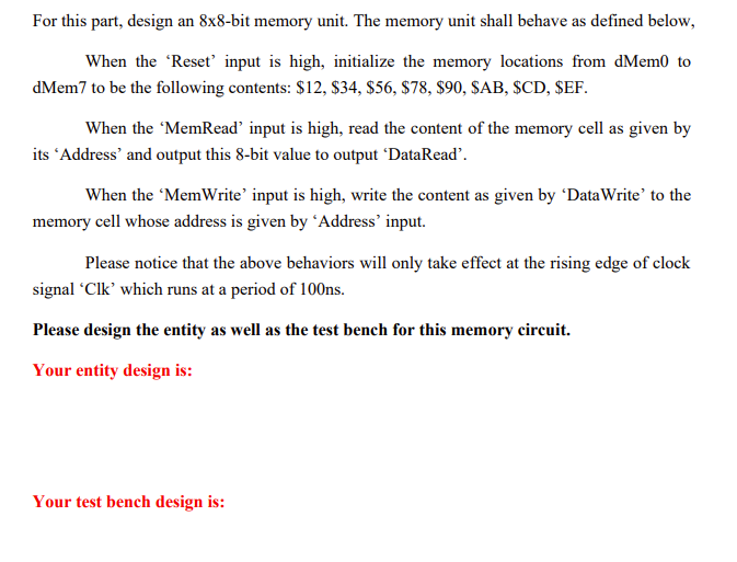 For this part, design an 8x8-bit memory unit. The | Chegg.com