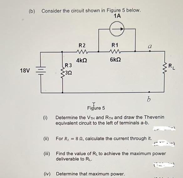 Solved (b) Consider the circuit shown in Figure 5 below. 1A | Chegg.com