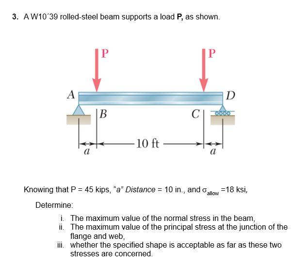 Solved 3. A W10 39 rolled-steel beam supports a load P, as | Chegg.com