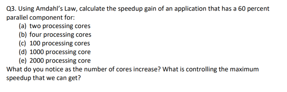 Solved Q3. Using Amdahl's Law, Calculate The Speedup Gain Of | Chegg.com