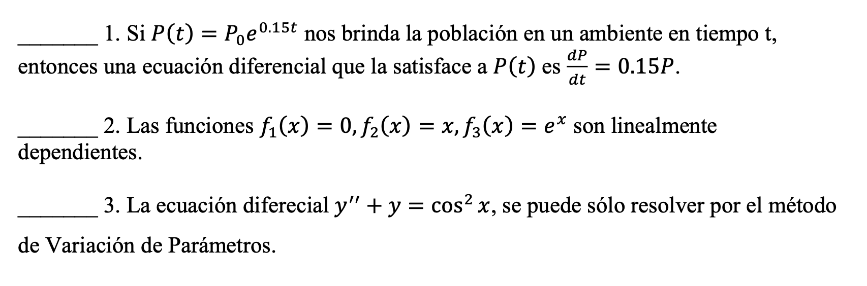 1. Si \( P(t)=P_{0} e^{0.15 t} \) nos brinda la población en un ambiente en tiempo t, entonces una ecuación diferencial que l