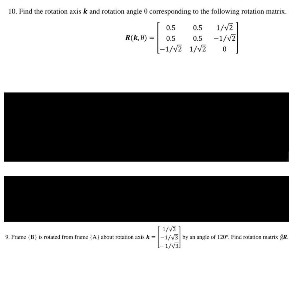 Solved 10. Find the rotation axis k and rotation angle 0 | Chegg.com