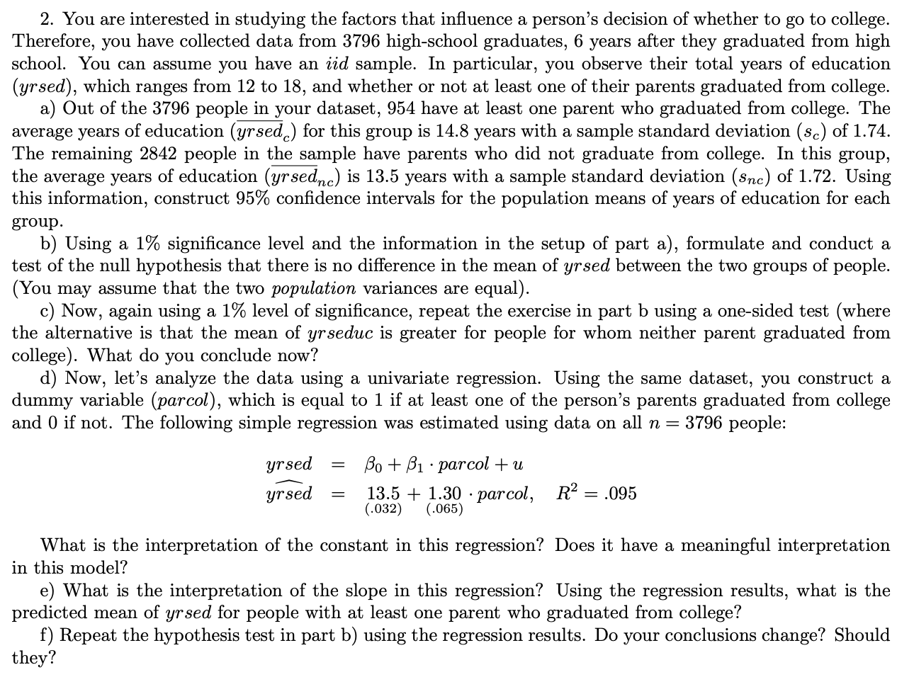 Solved 2. You are interested in studying the factors that | Chegg.com