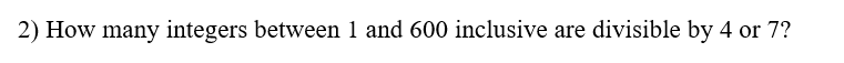 Solved 2) How many integers between 1 and 600 inclusive are | Chegg.com