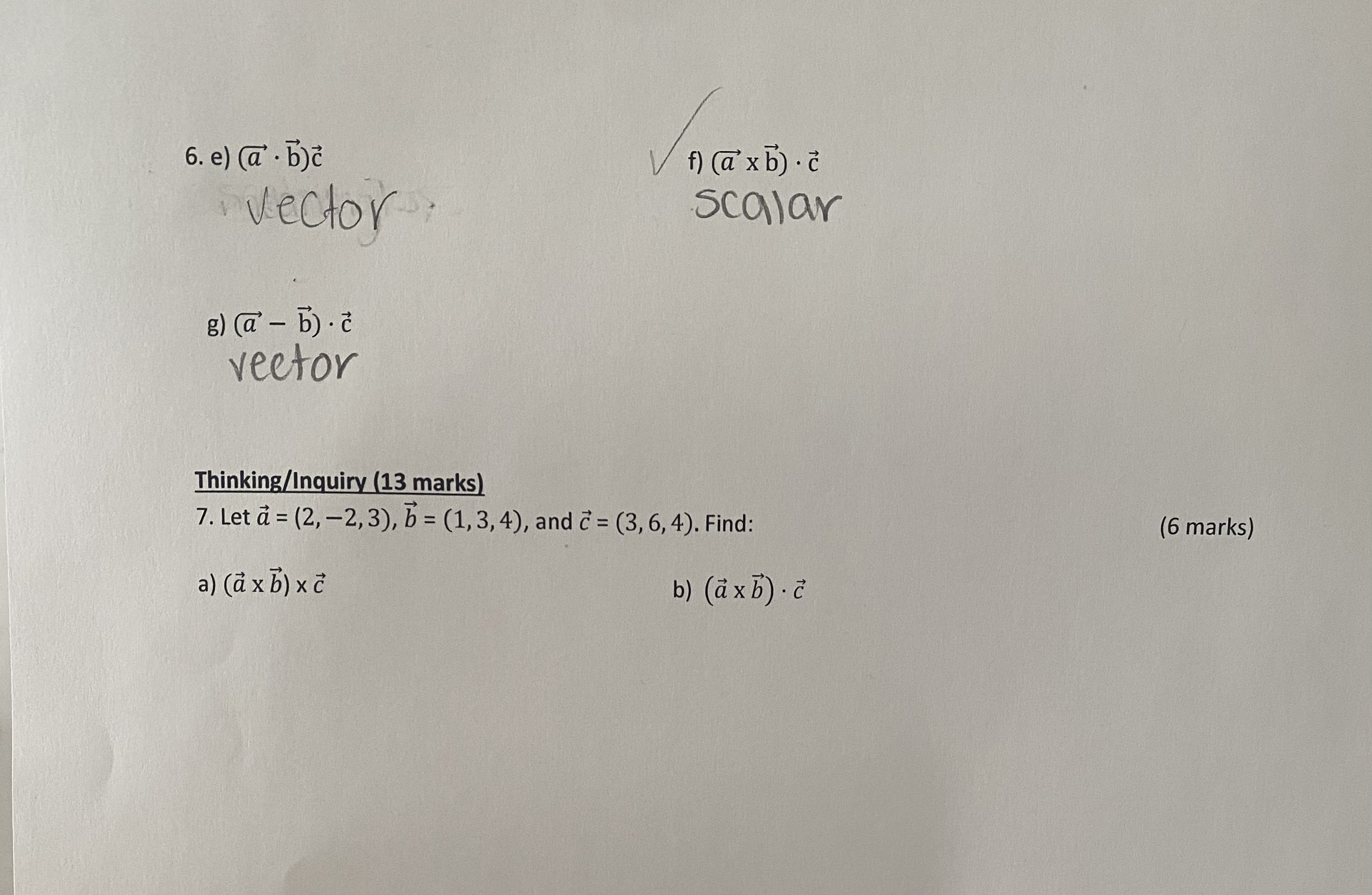 Solved 6. e) (a⋅b)c f) (a×b)⋅c vector scalar g) (a−b)⋅c | Chegg.com