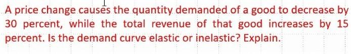 Solved A price change causes the quantity demanded of a good | Chegg.com