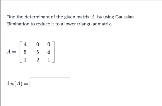 Solved Find The Determinant Of The Given Matrix A By Using 2740