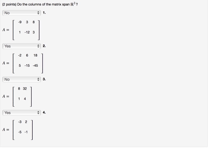 Solved (2 points) Do the columns of the matrix span R2? No 9 | Chegg.com