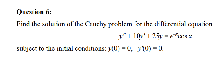 Solved Question 6: Find the solution of the Cauchy problem | Chegg.com