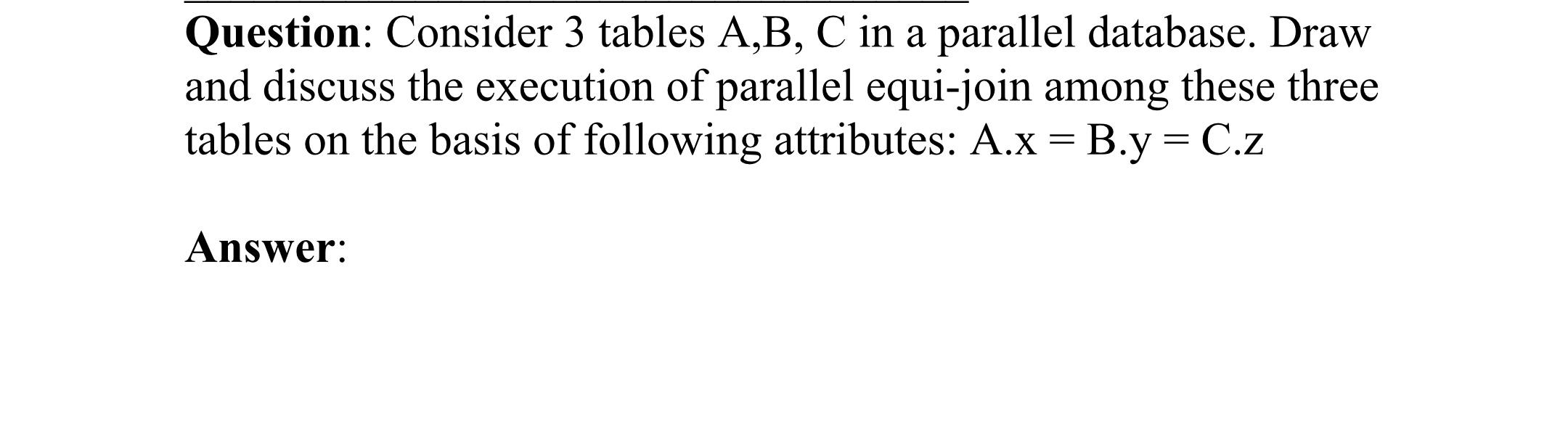 Solved Question: Consider 3 tables A,B, C in a parallel | Chegg.com